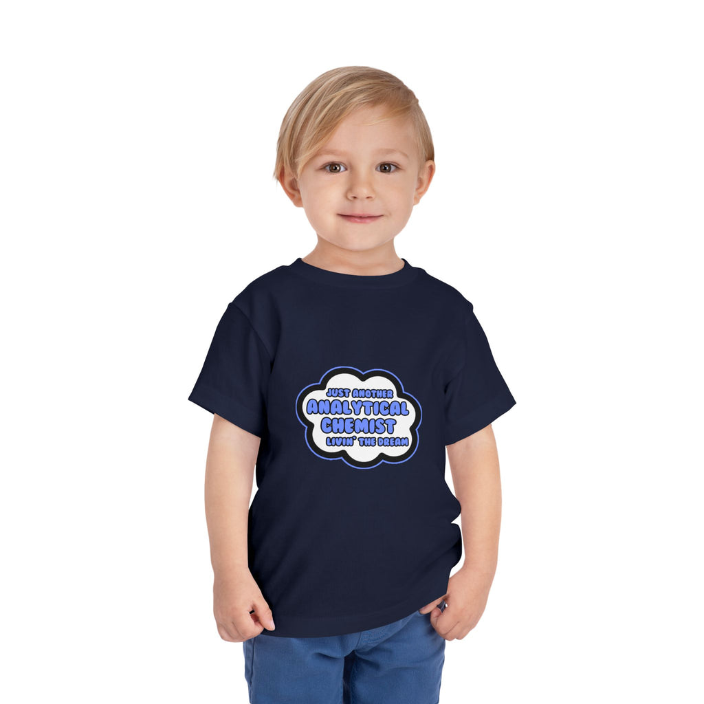 Analytical Chemist .. Livin' The Dream - Toddler Short Sleeve Tee