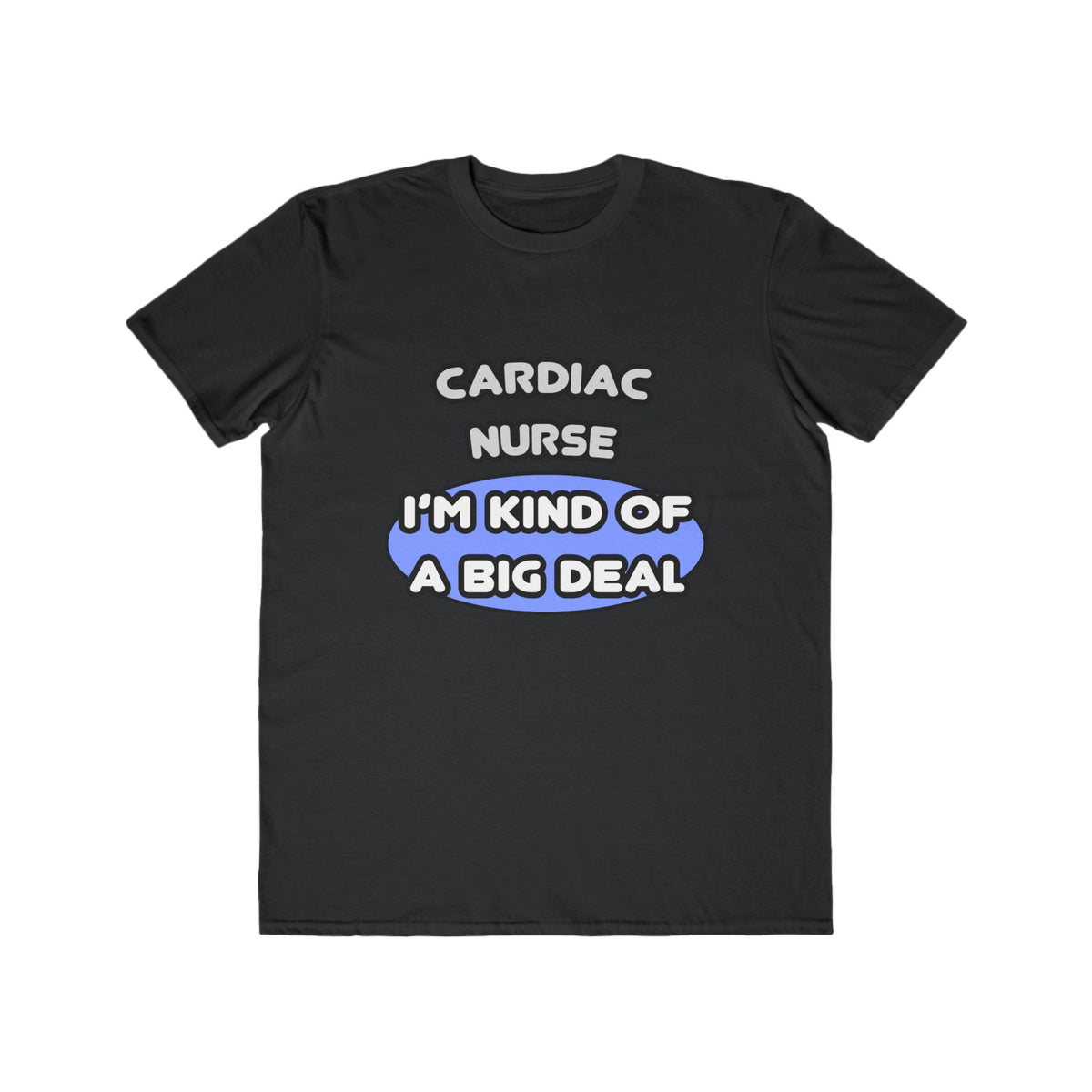 Cardiac Nurse ... I'm Kind of a Big Deal - Men's Lightweight Fashion Tee