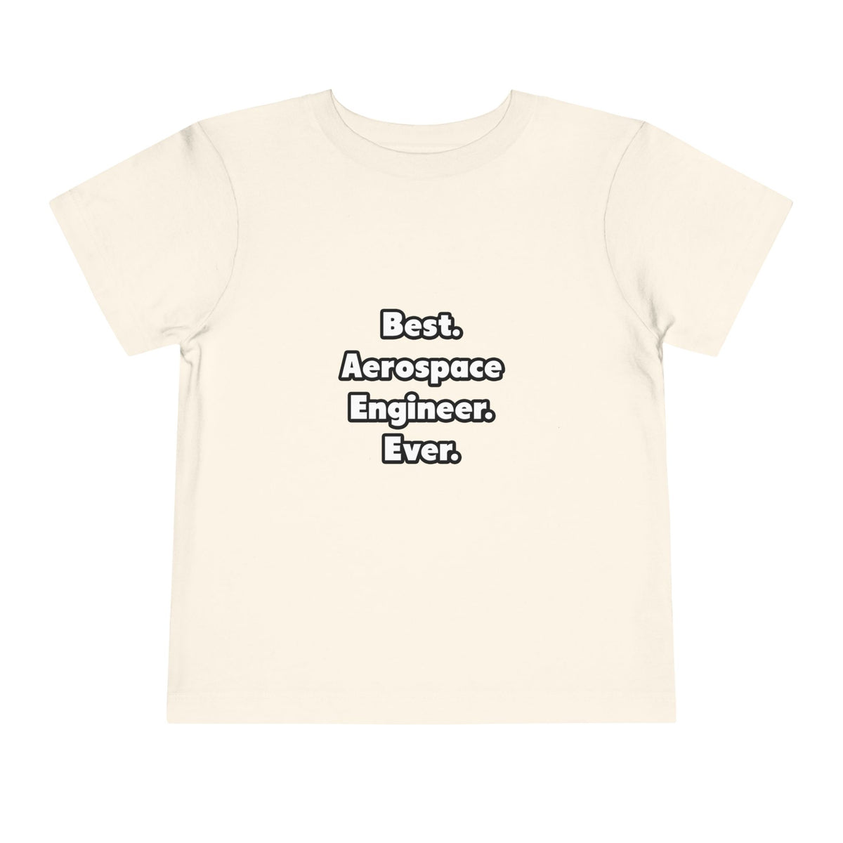 Best. Aerospace Engineer. Ever - Toddler Short Sleeve Tee