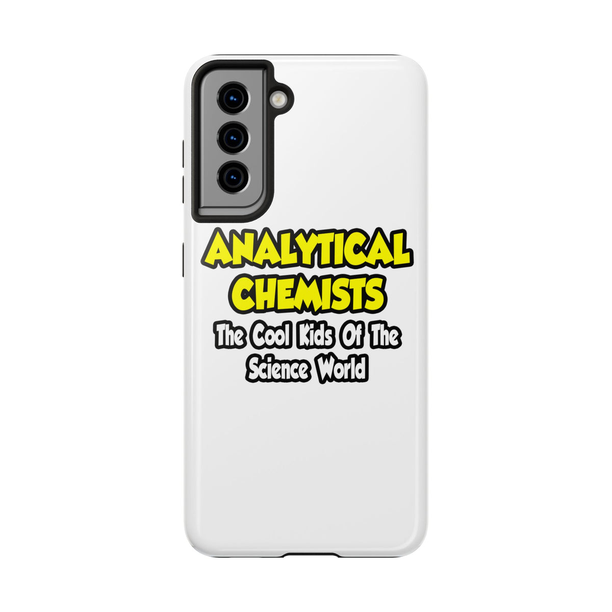Analytical Chemists...Cool Kids Science World - Tough Phone Cases