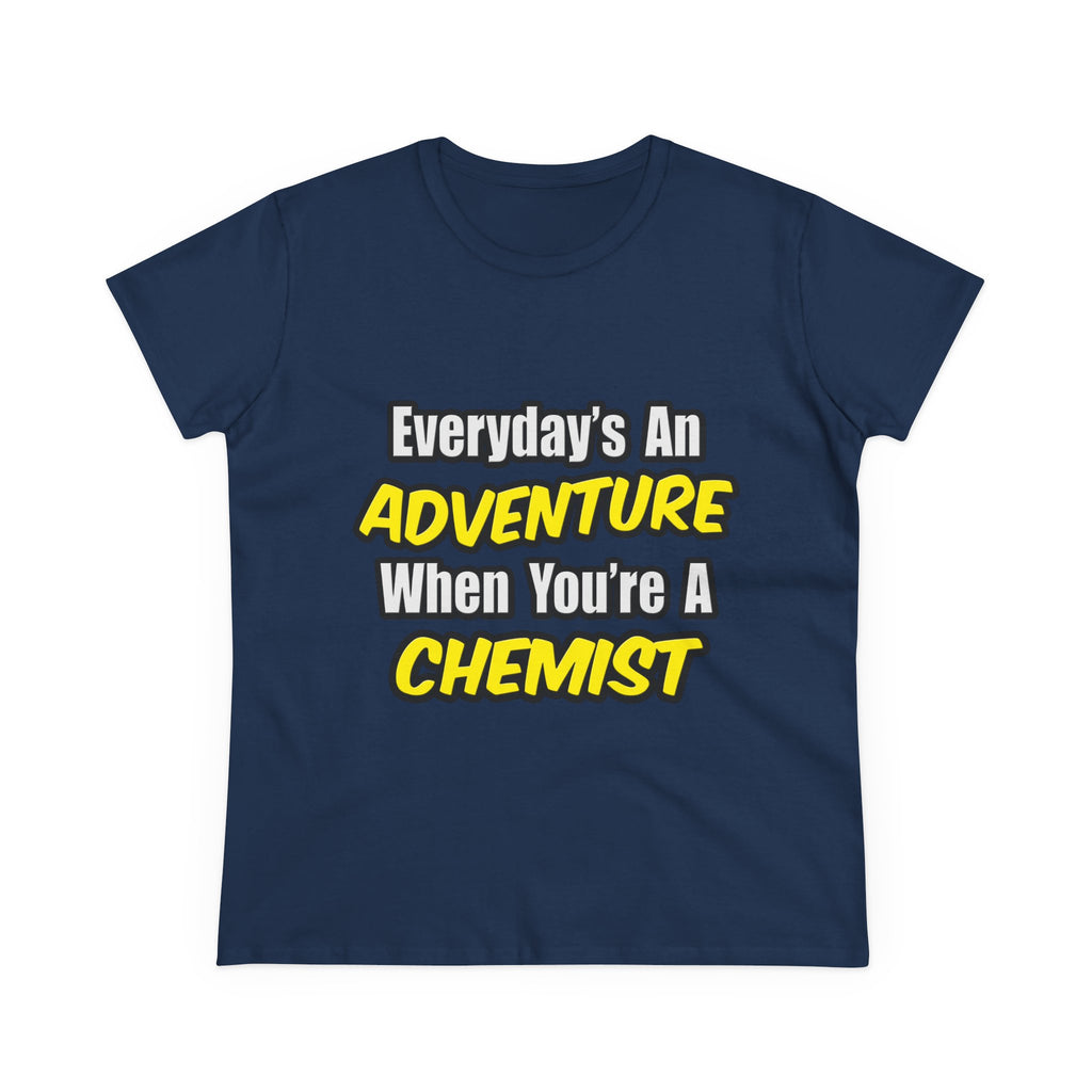 Everyday's An Adventure...Chemist - Women's Midweight Cotton Tee