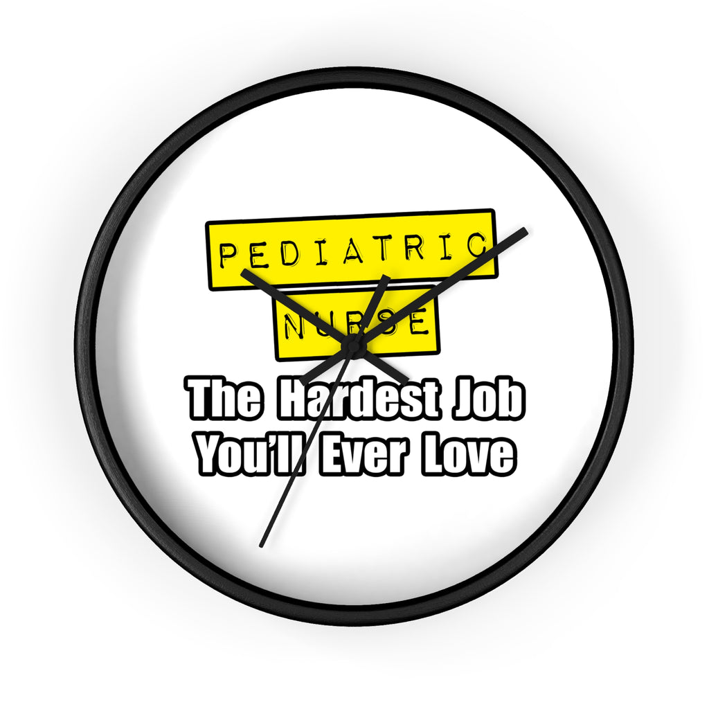 Pediatric Nurse...Hardest Job You'll Ever Love - Wall Clock