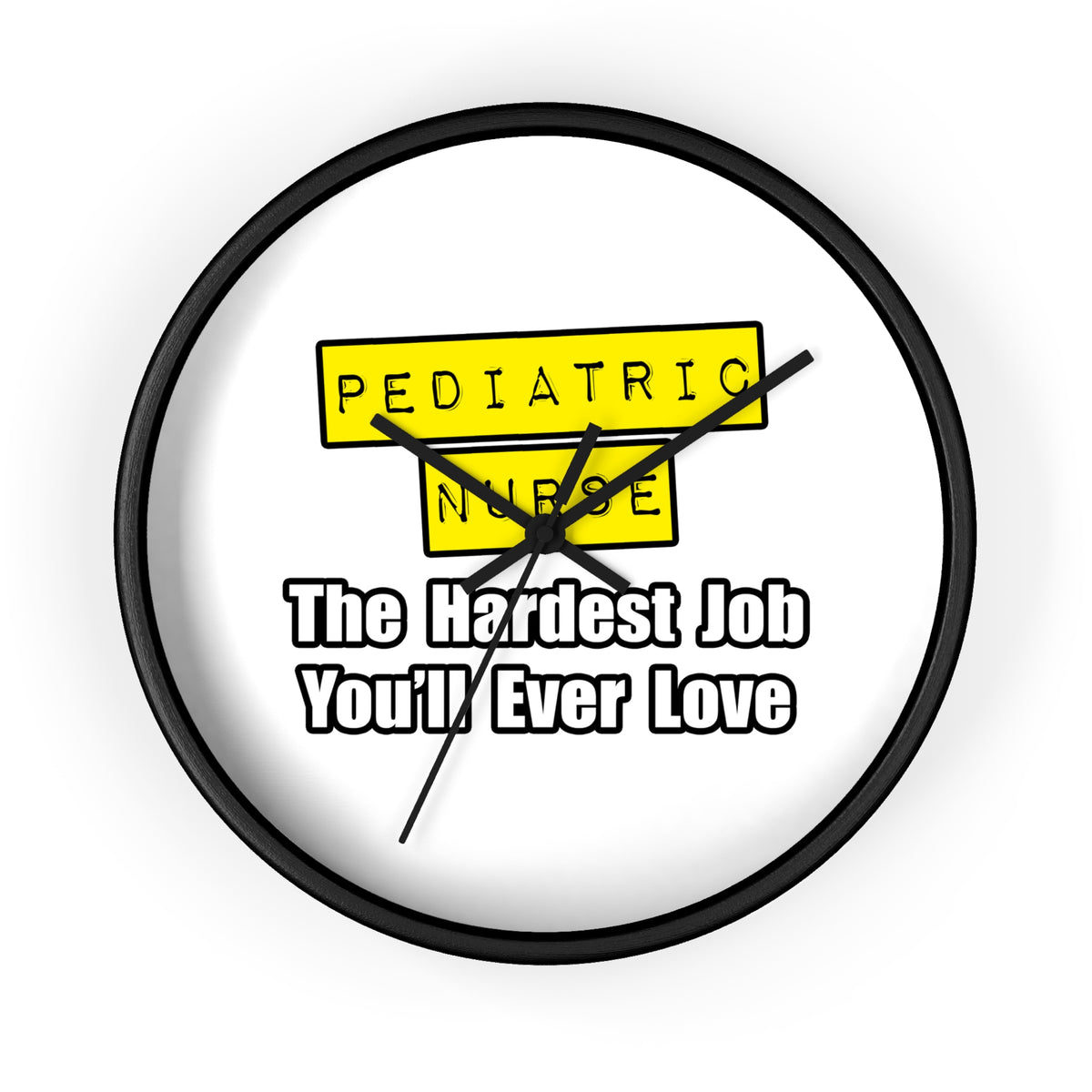 Pediatric Nurse...Hardest Job You'll Ever Love - Wall Clock