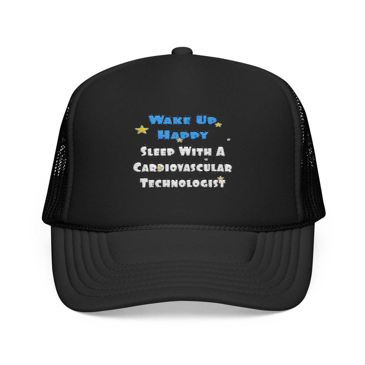 Wake Up Happy .. Sleep With Cardiovascular Tech - Foam Trucker Hat