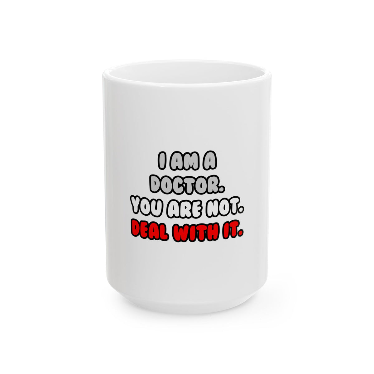 Deal With It ... Funny Doctor - Ceramic Mug, (11oz, 15oz)