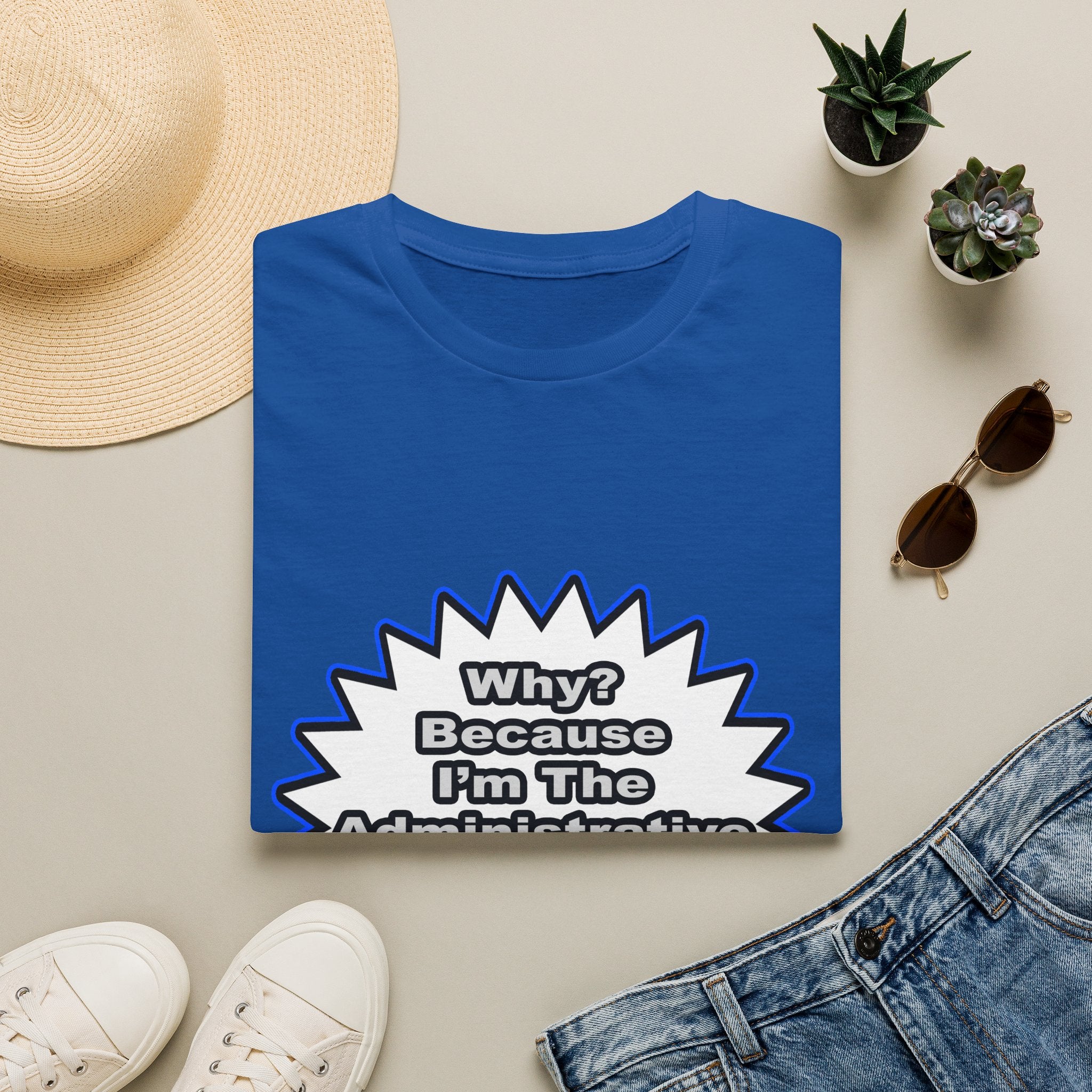 Administrative Assistant...Because I Said So - Unisex Softstyle T-Shirt