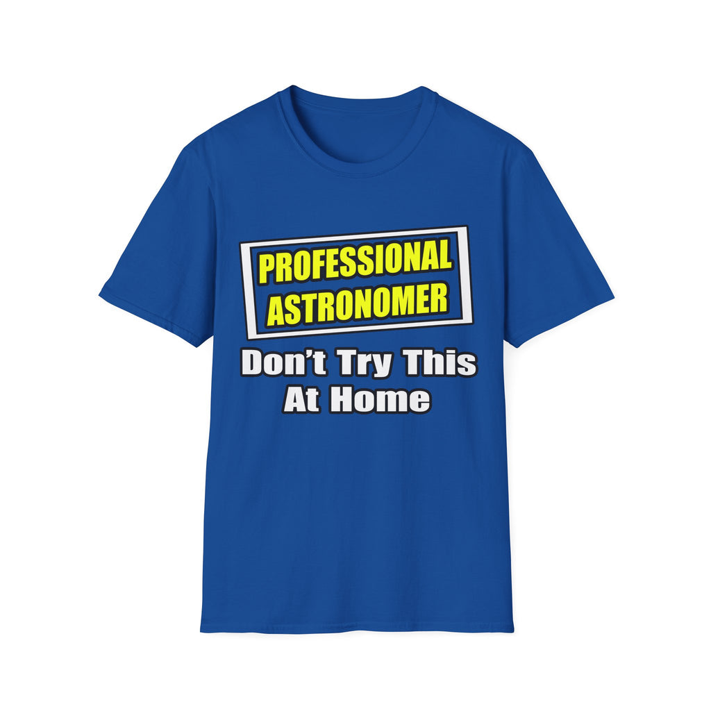 Professional Astronomer...Joke - Unisex Softstyle T-Shirt