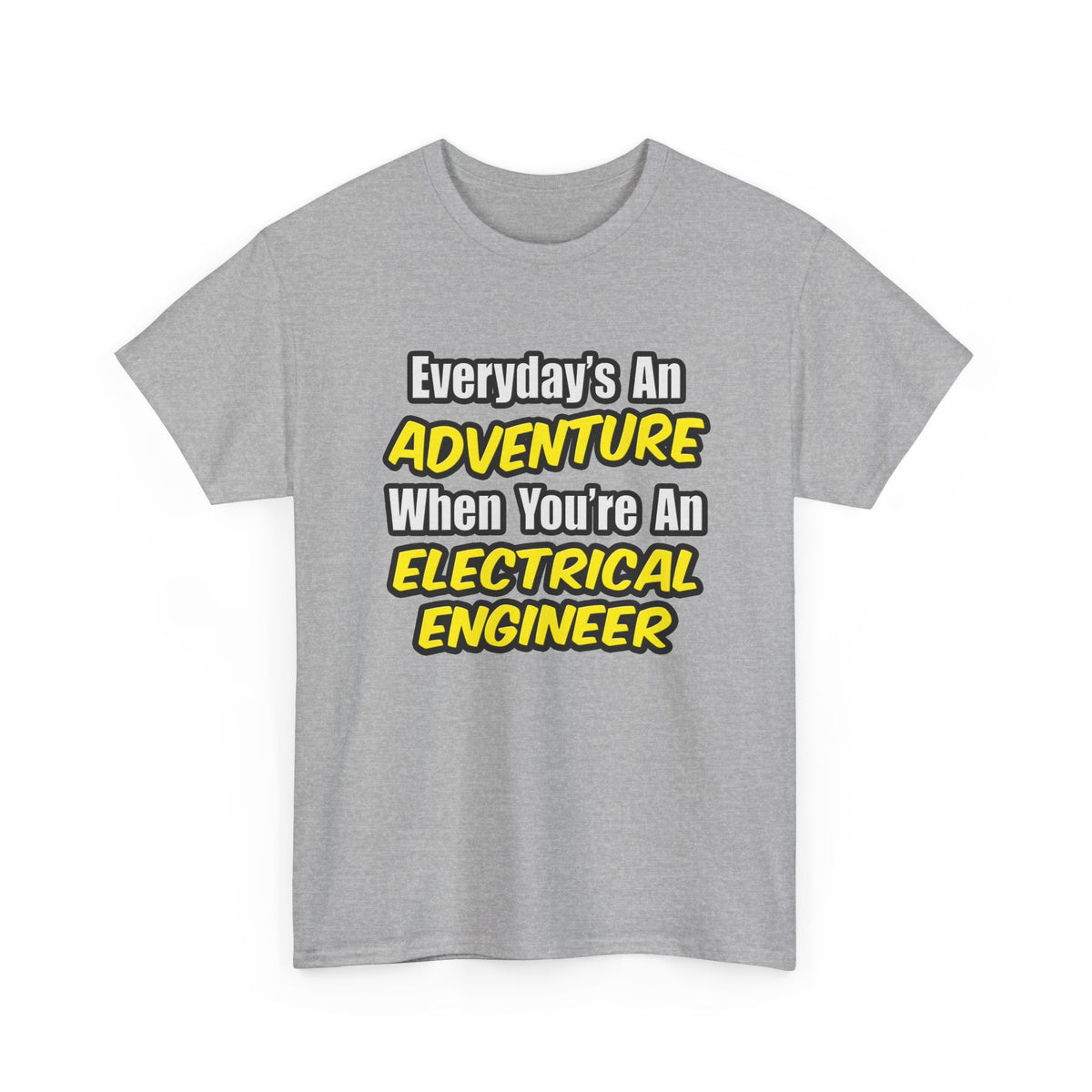 Everyday's An Adventure...Electrical Engineer - Unisex Heavy Cotton Tee