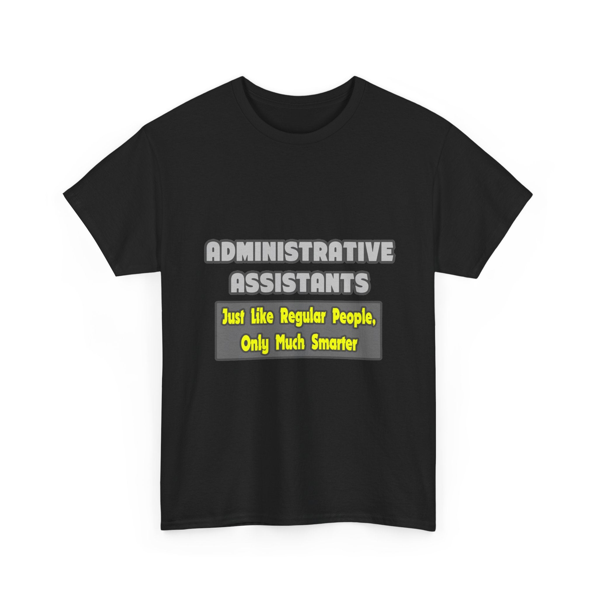 Administrative Assistants...Smarter - Unisex Heavy Cotton Tee