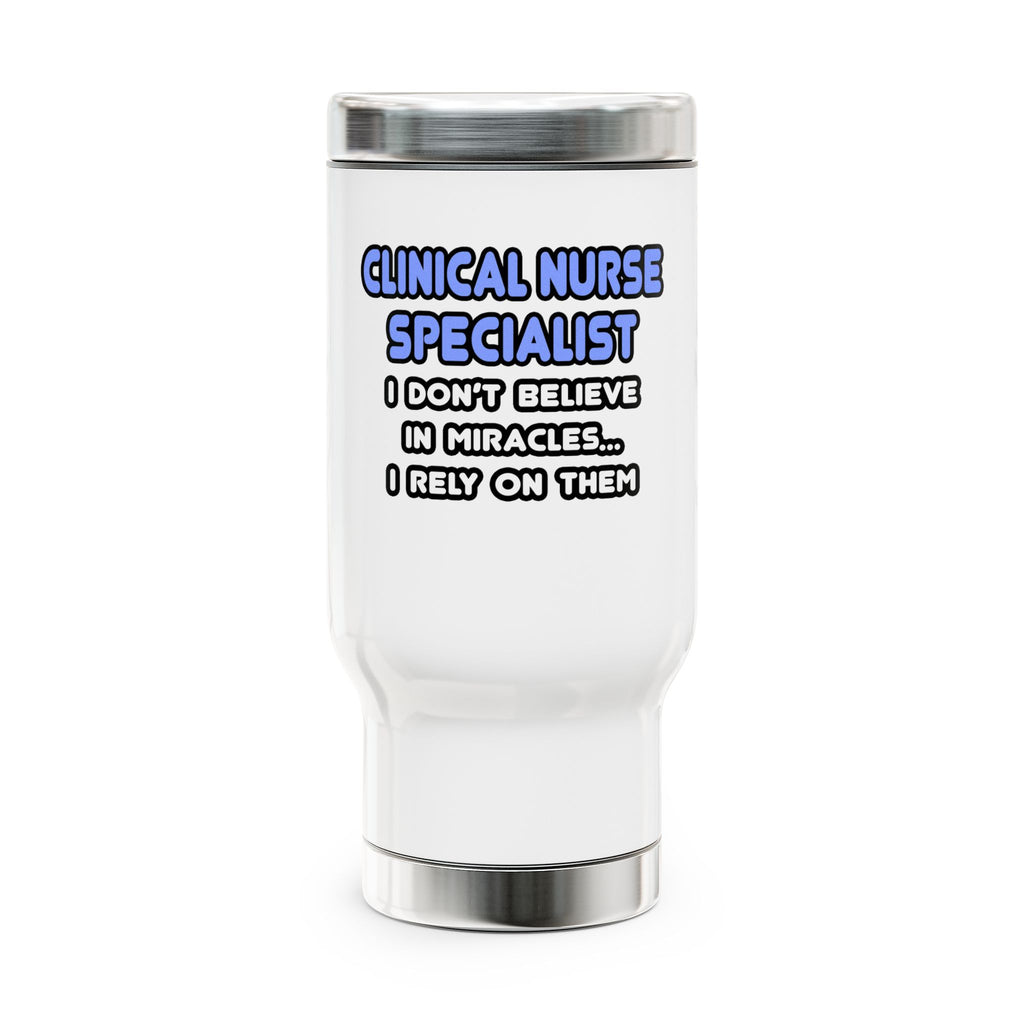Miracles and Clinical Nurse Specialists - Stainless Steel Travel Mug with Handle, 14oz