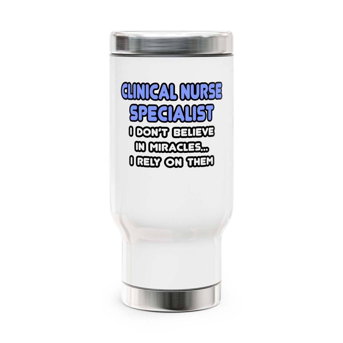 Miracles and Clinical Nurse Specialists - Stainless Steel Travel Mug with Handle, 14oz