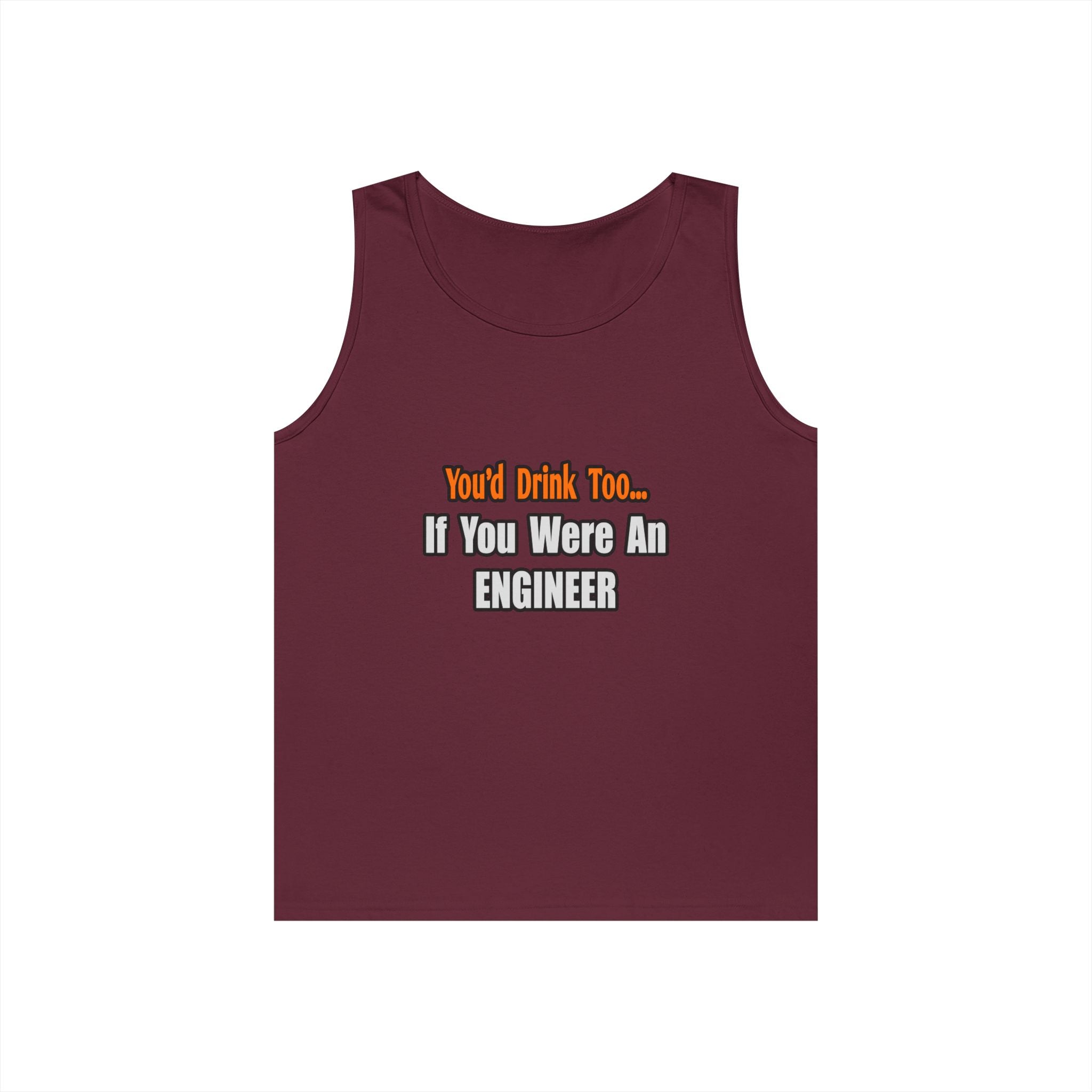 You'd Drink Too...Engineer - Unisex Heavy Cotton Tank Top