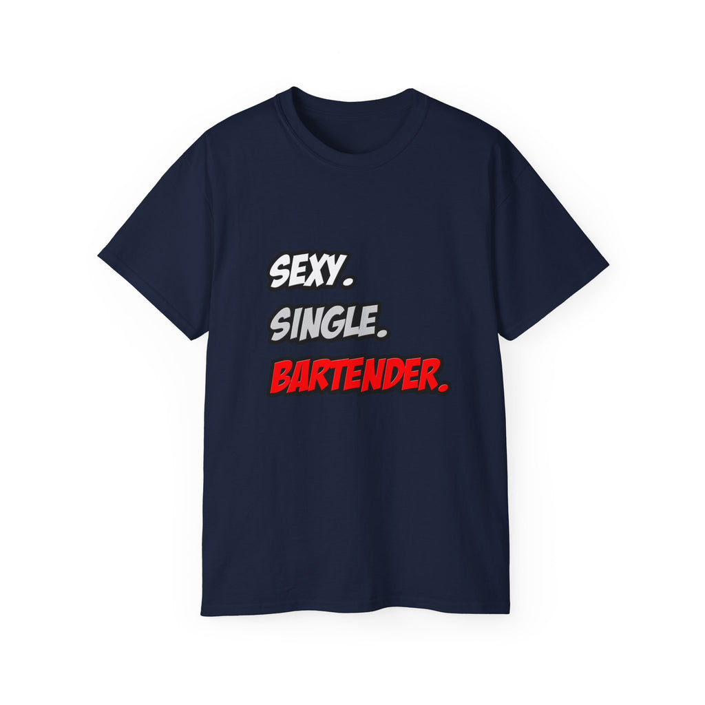 Sexy. Single. Bartender - Unisex Ultra Cotton Tee