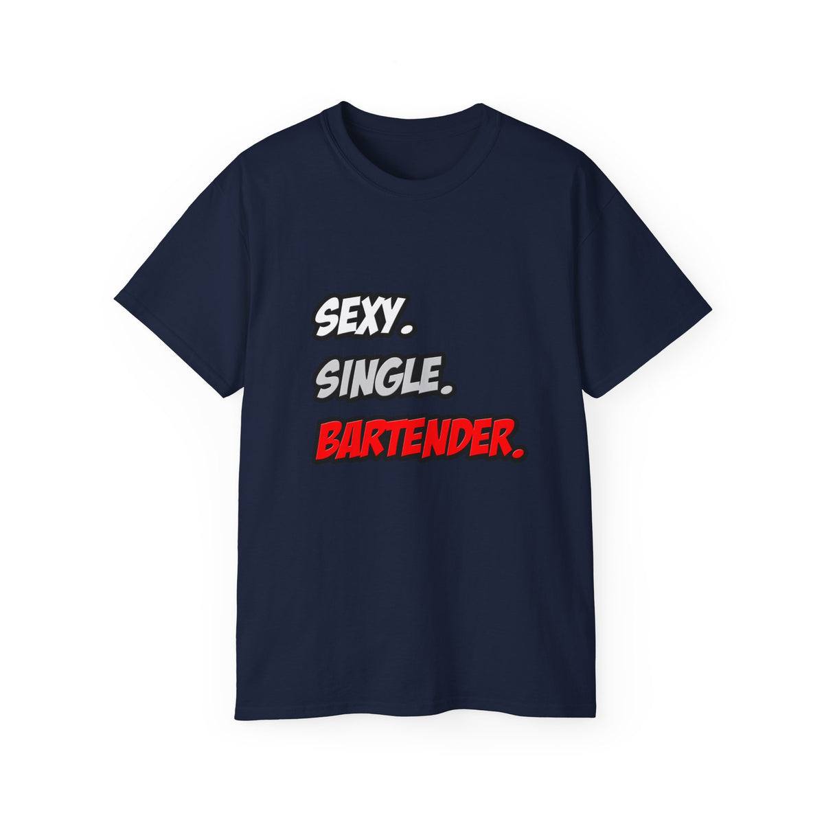 Sexy. Single. Bartender - Unisex Ultra Cotton Tee