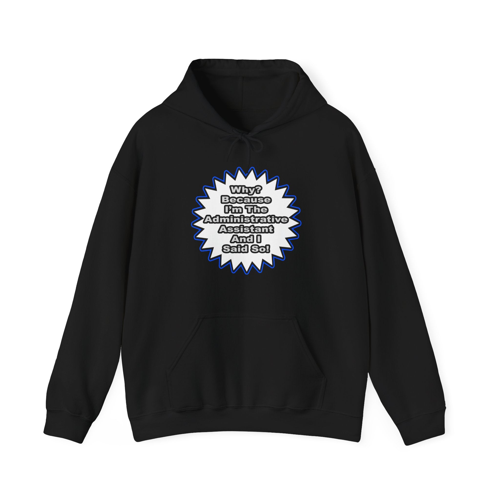 Administrative Assistant...Because I Said So - Unisex Heavy Blend™ Hooded Sweatshirt