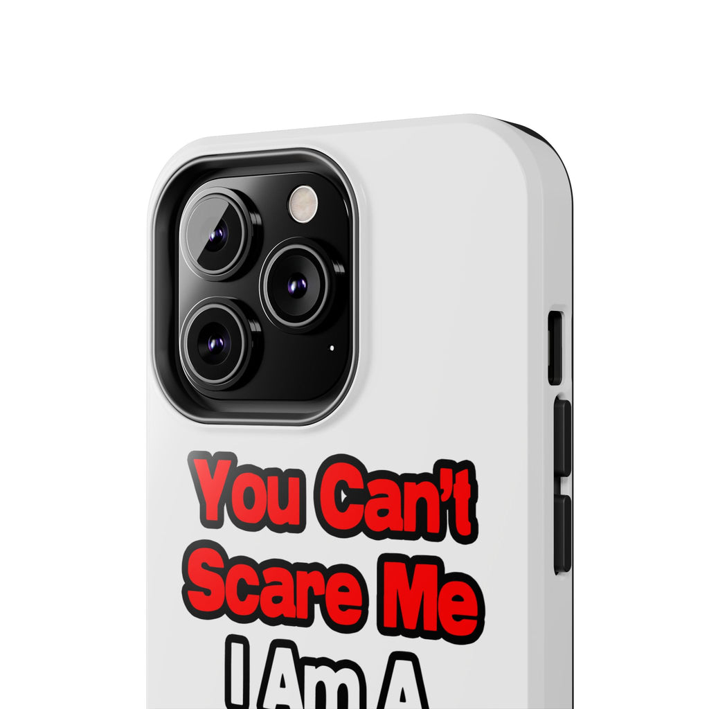 You Can't Scare Me...Nurse - Tough Phone Cases