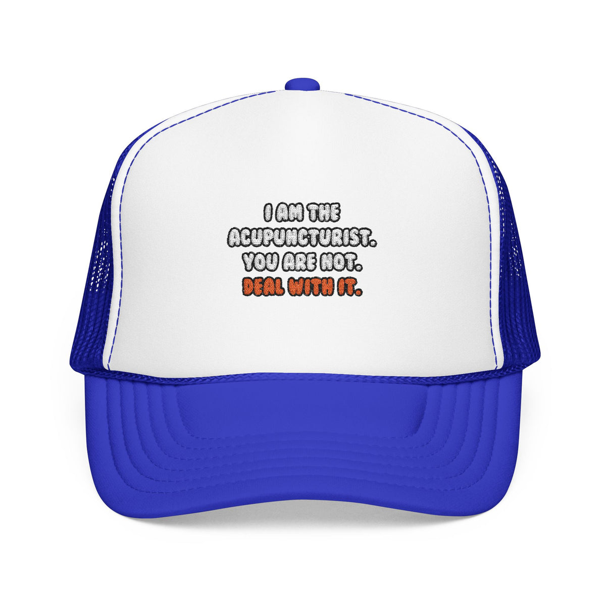 Deal With It ... Funny Acupuncturist - Foam Trucker Hat