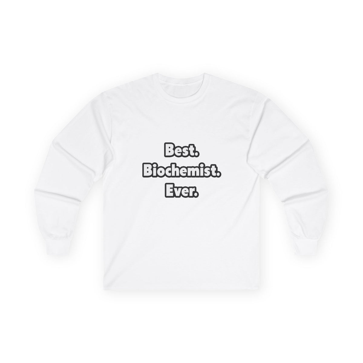 Best. Biochemist. Ever - Unisex Ultra Cotton Long Sleeve Tee