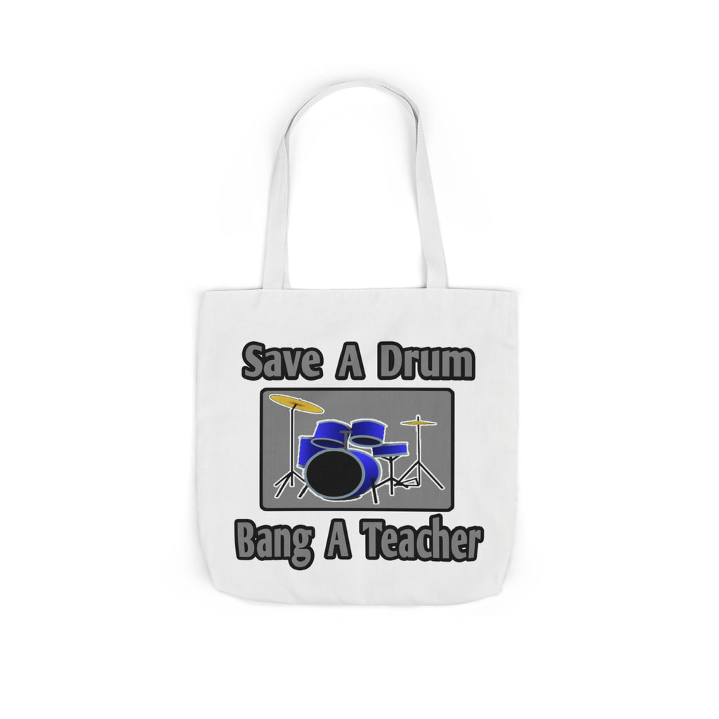 Save a Drum...Bang a Teacher - Canvas Tote Bag, 5-Color Straps
