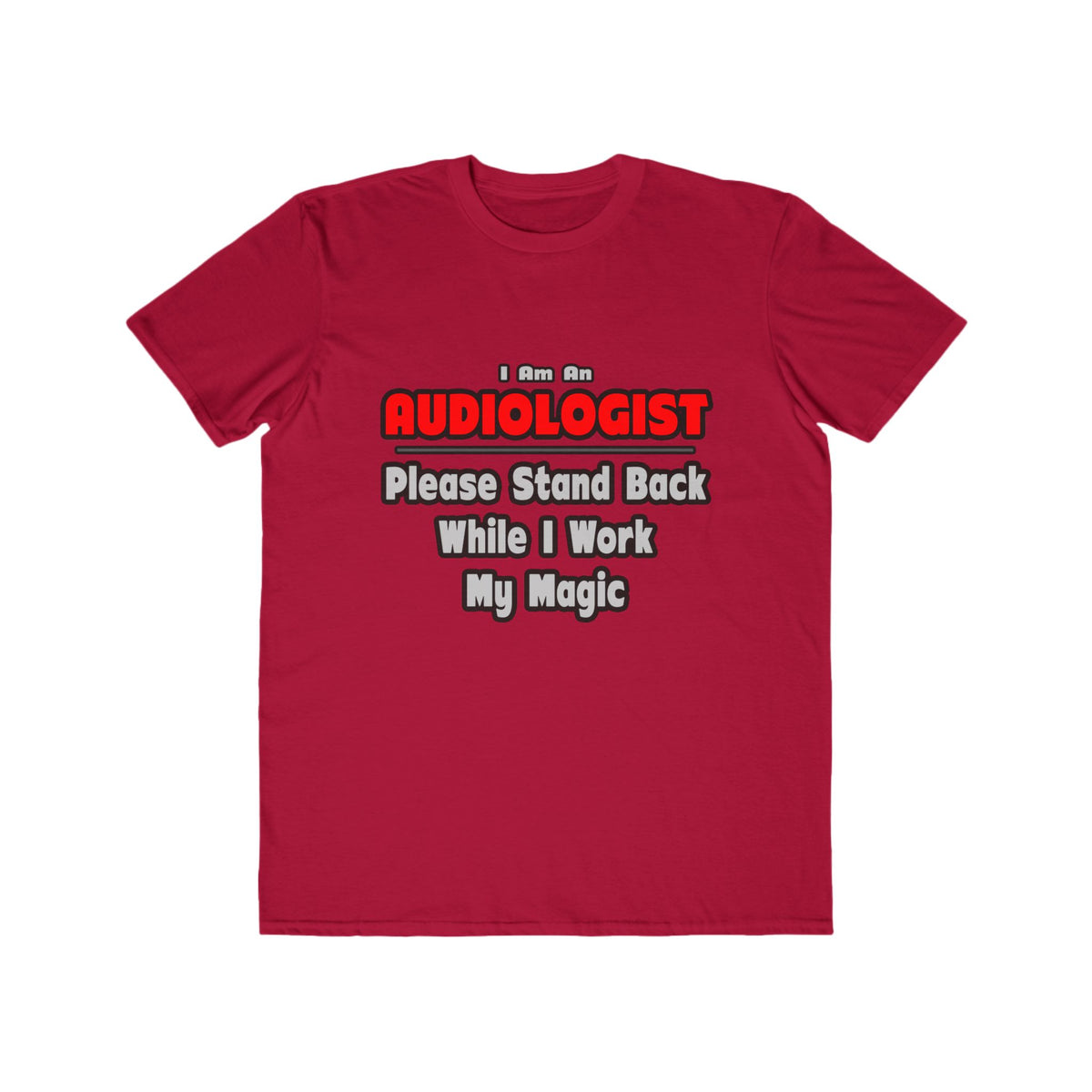 Audiologist ... Stand Back ... Work My Magic - Men's Lightweight Fashion Tee