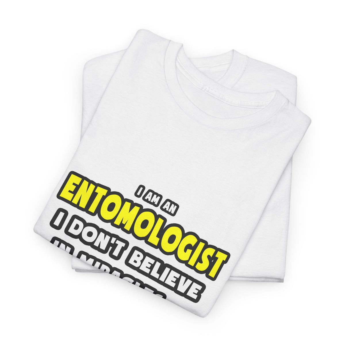 Miracles and Entomologists ... Funny - Unisex Heavy Cotton Tee