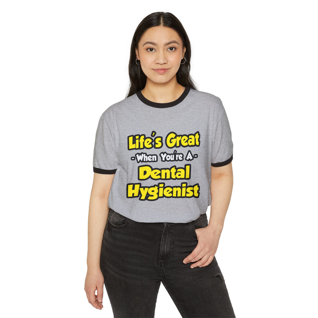 Life's Great When You're a Dental Hygienist - Unisex Cotton Ringer T-Shirt