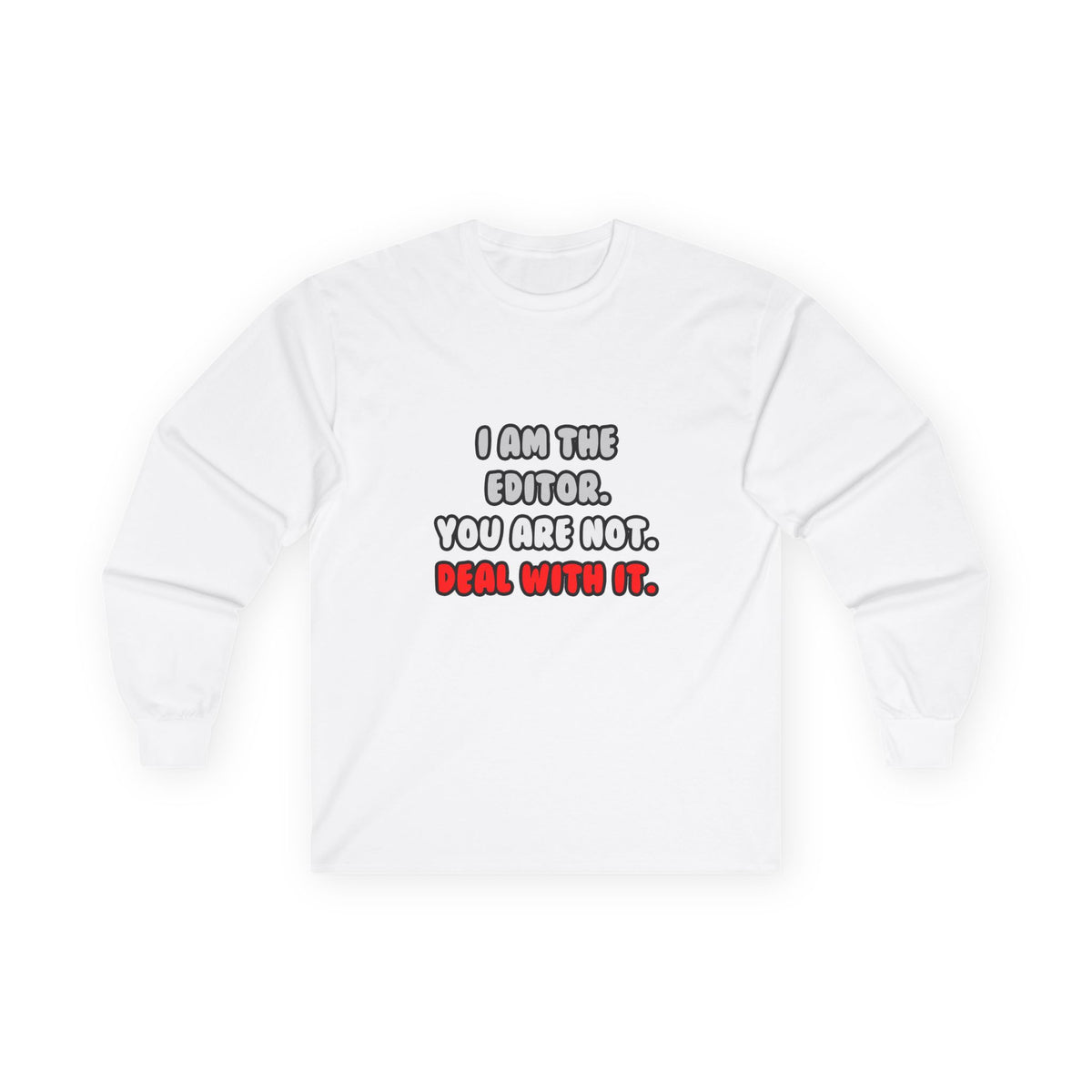 Deal With It ... Funny Editor - Unisex Ultra Cotton Long Sleeve Tee