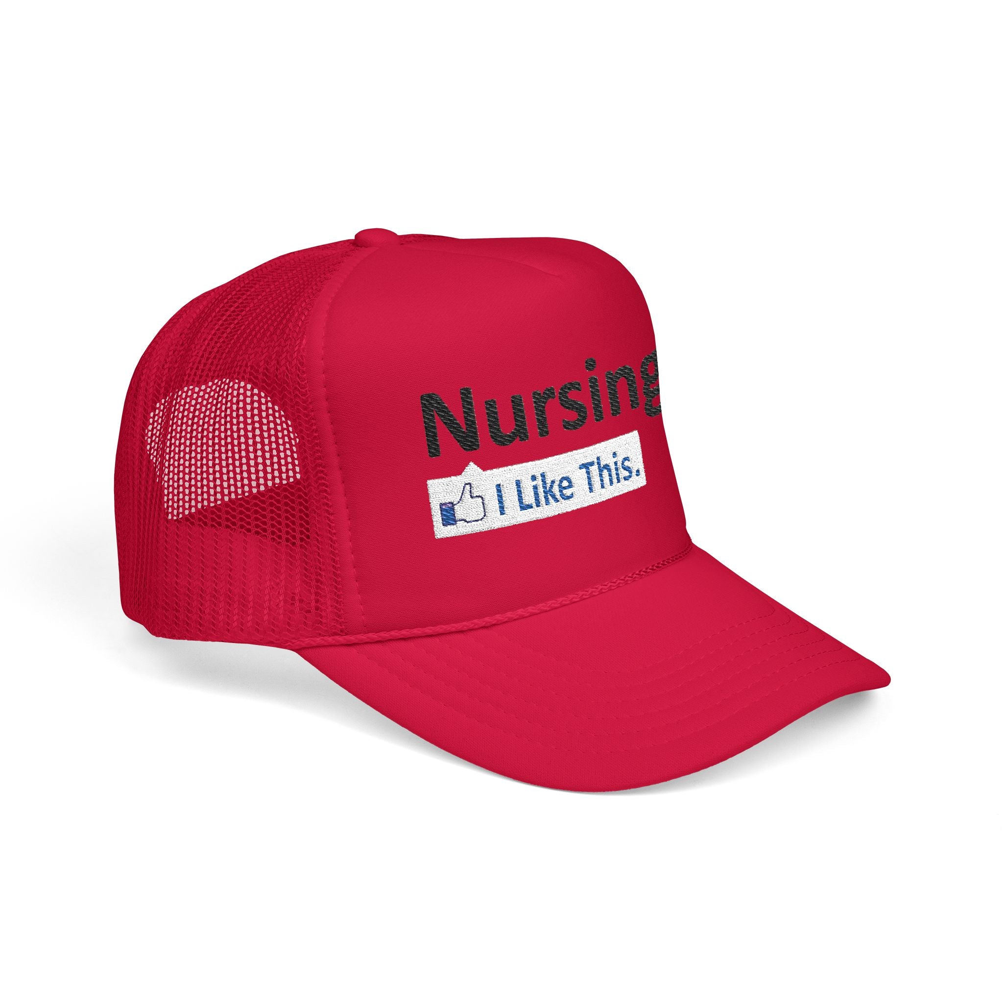 Nursing...I Like This - Foam Trucker Hat