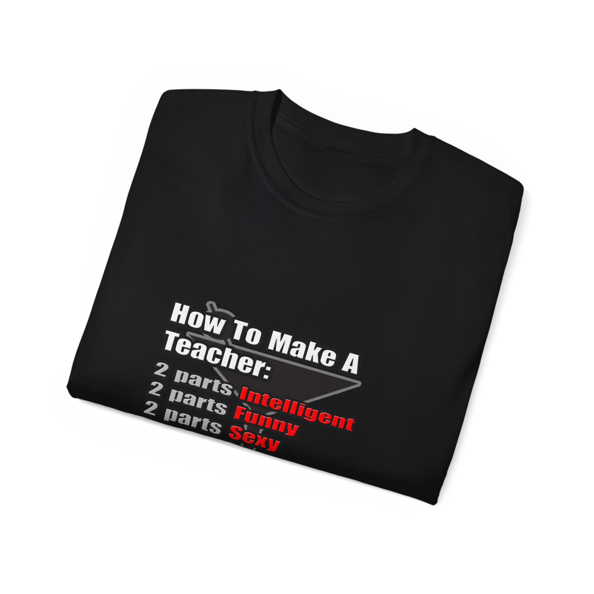 How To Make a Teacher - Unisex Ultra Cotton Tee