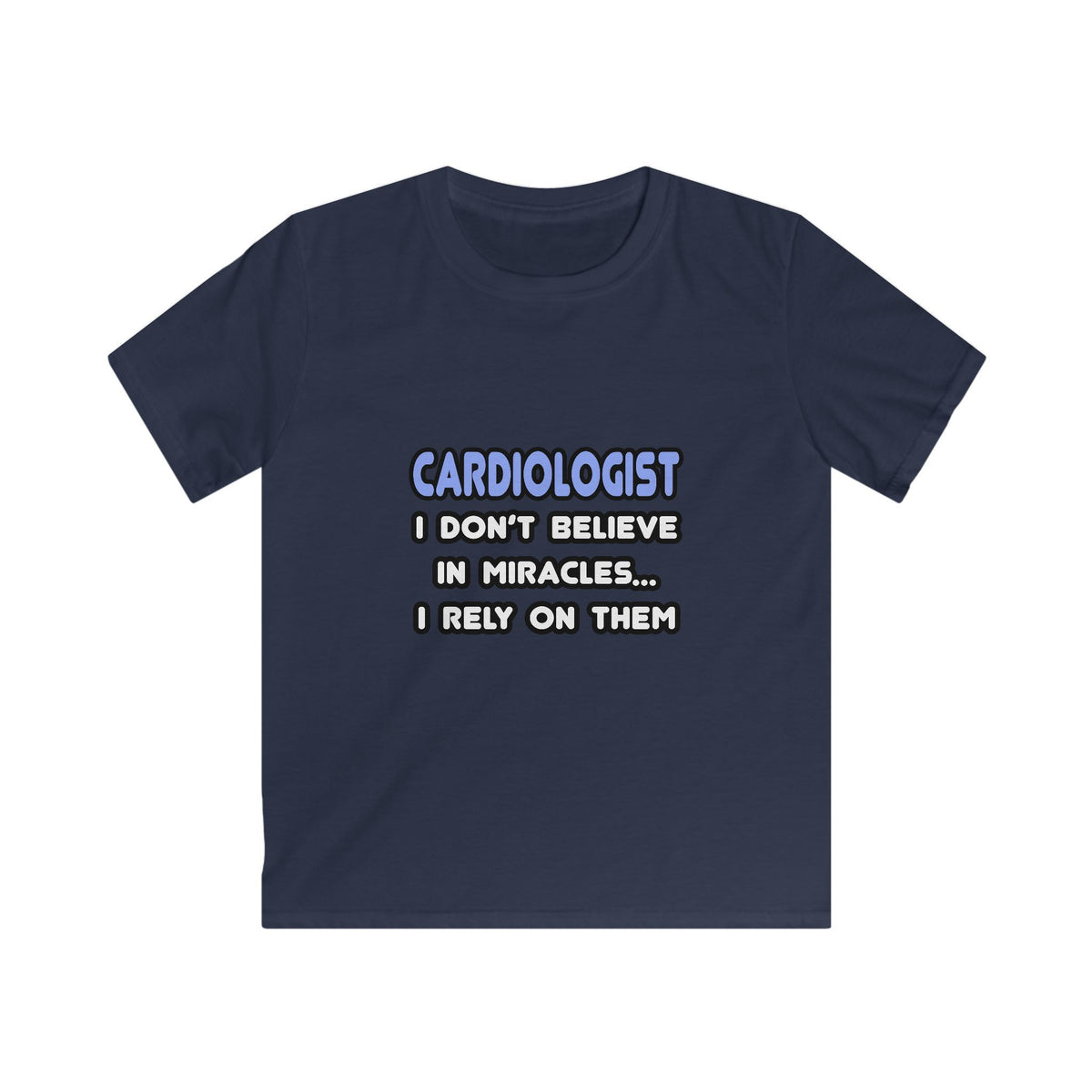 Miracles and Cardiologists - Kids Softstyle Tee