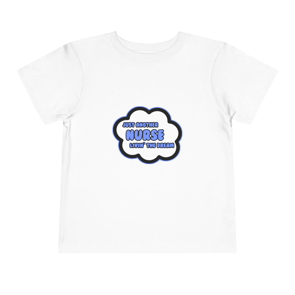 Nurse .. Livin' The Dream - Toddler Short Sleeve Tee
