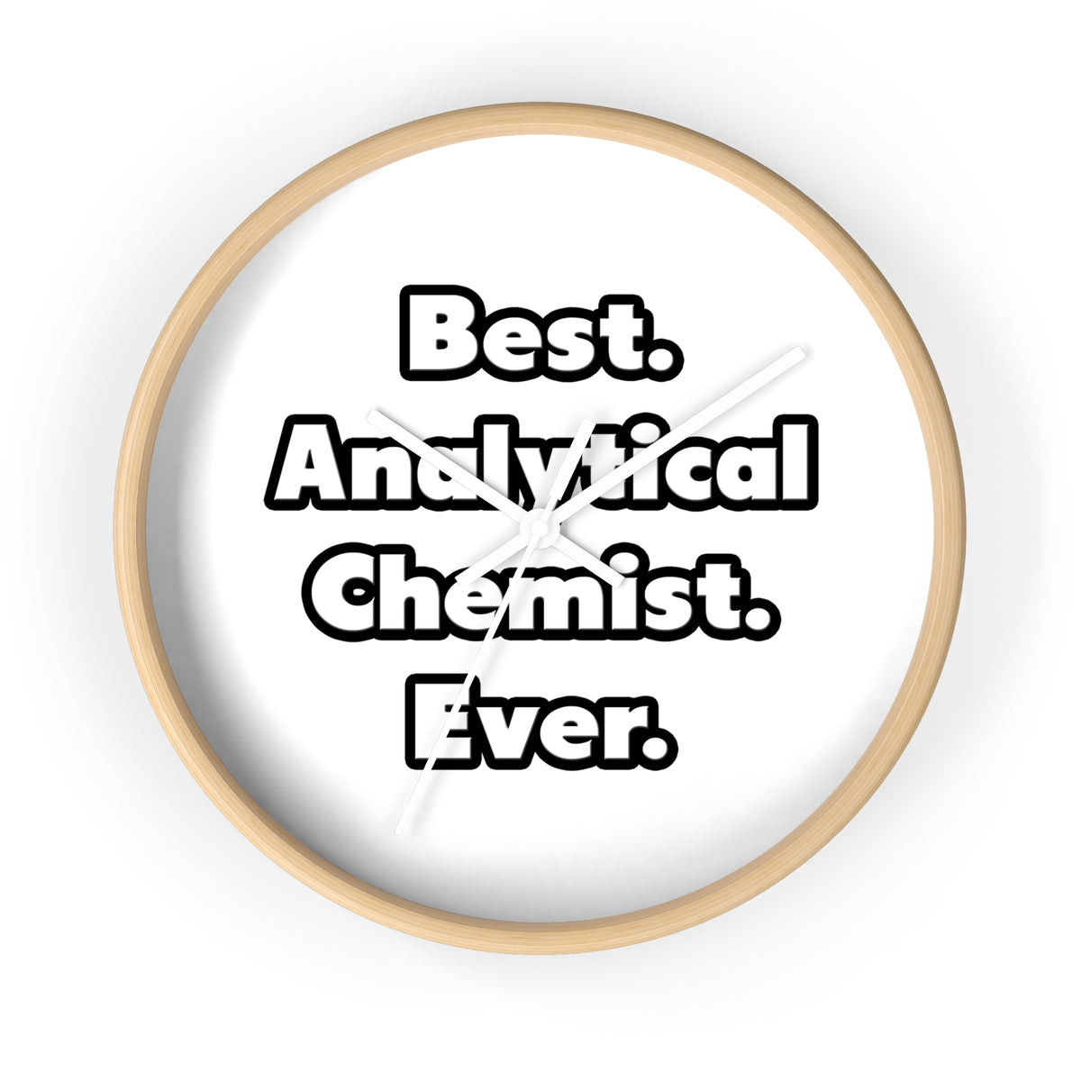 Best. Analytical Chemist. Ever - Wall Clock