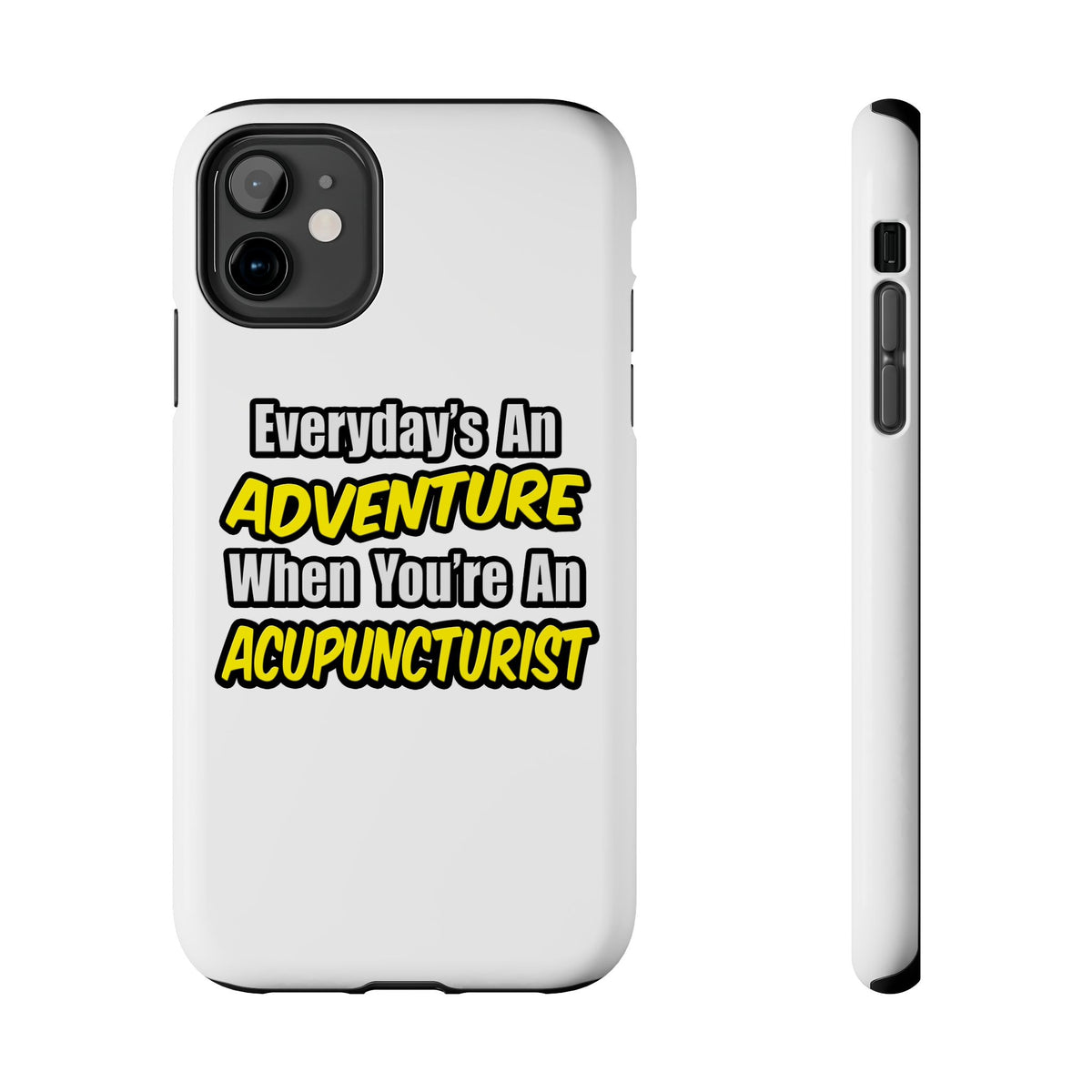 Everyday's An Adventure .. Acupuncturist - Tough Phone Cases