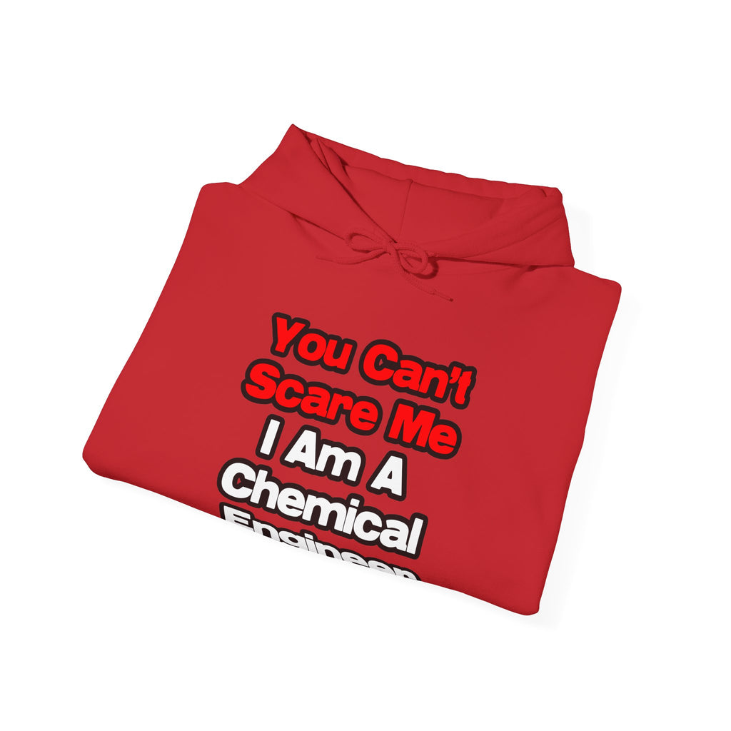 You Can't Scare Me...Chemical Engineer - Unisex Heavy Blend™ Hooded Sweatshirt