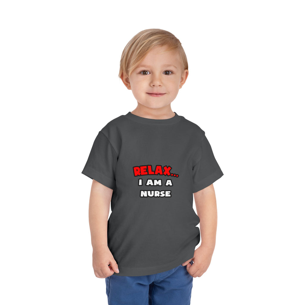 Relax ... I Am A Nurse - Toddler Short Sleeve Tee