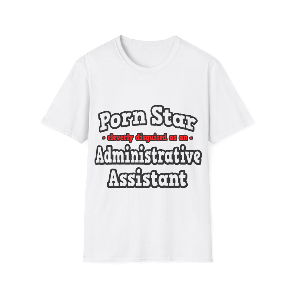 Porn Star...Administrative Assistant - Unisex Softstyle T-Shirt