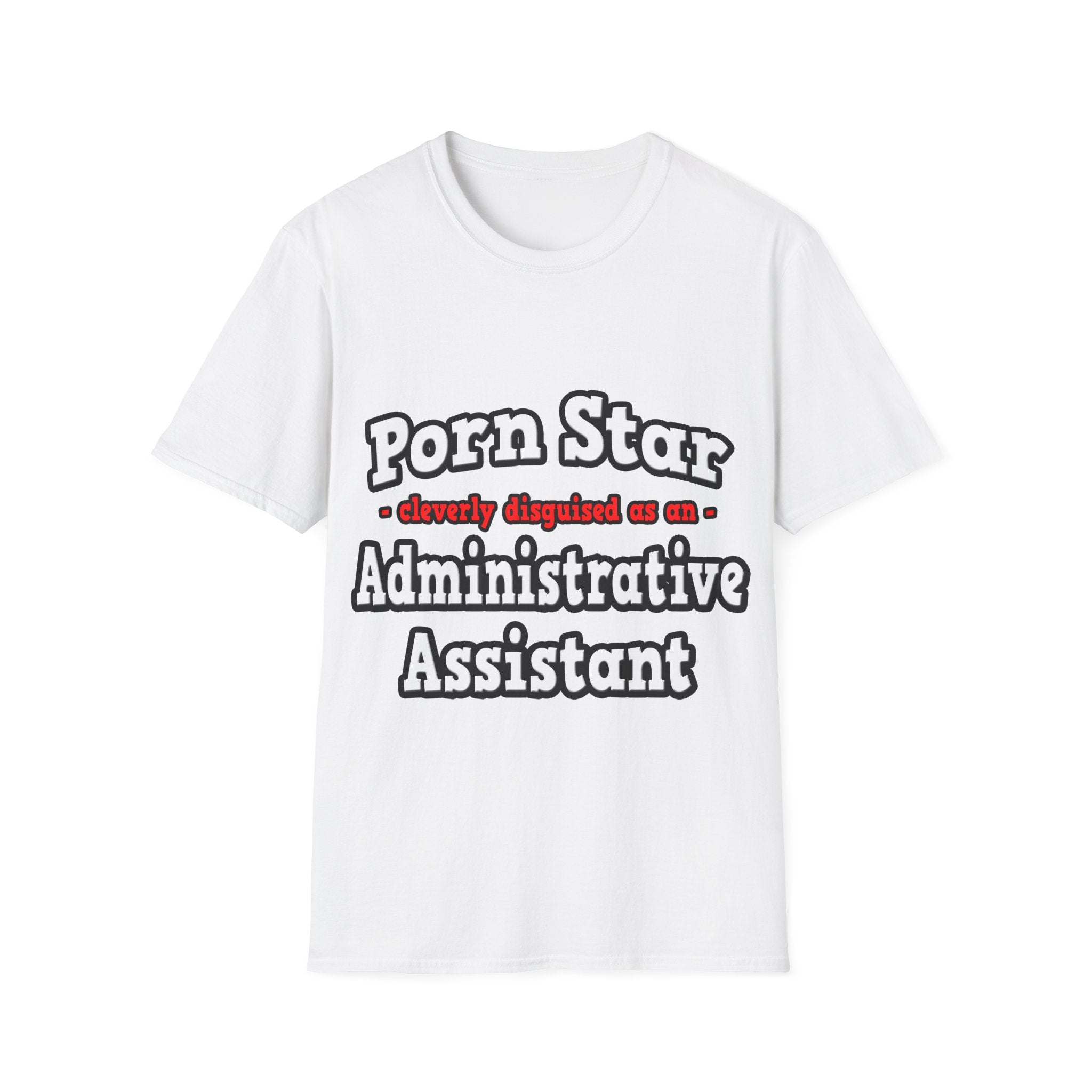 Porn Star...Administrative Assistant - Unisex Softstyle T-Shirt