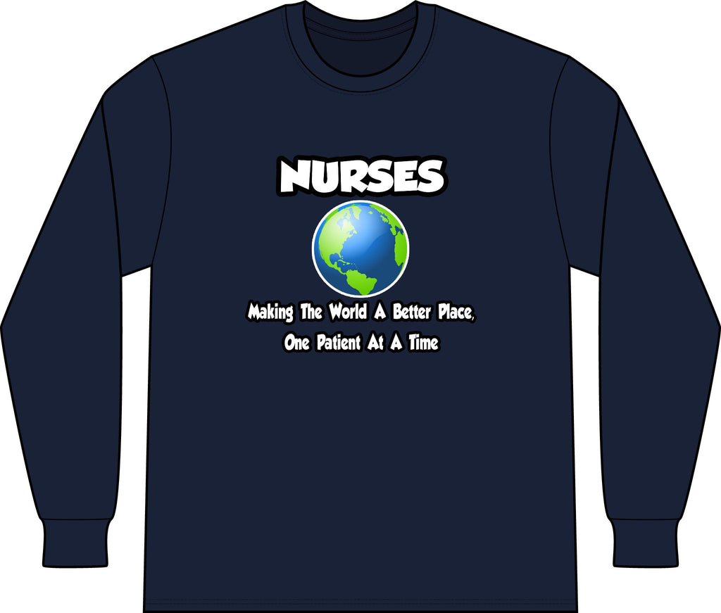 Nurses...Making the World a Better Place - Unisex Long Sleeve T-Shirt