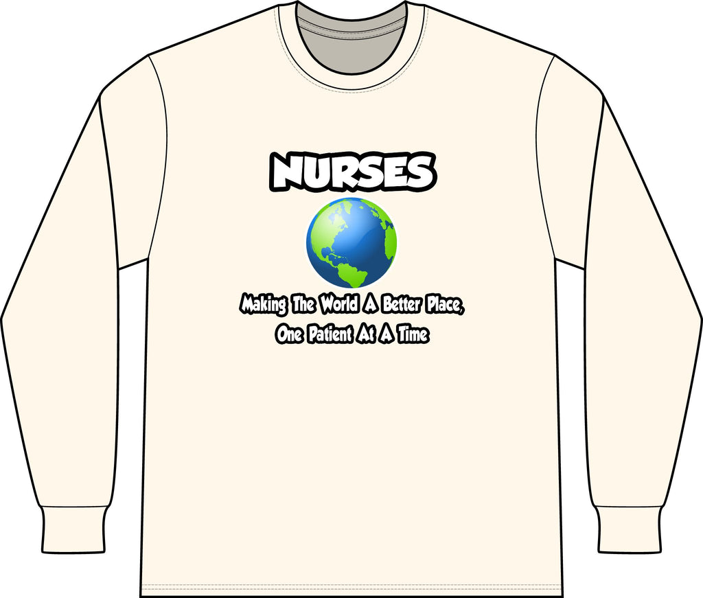Nurses...Making the World a Better Place - Unisex Long Sleeve T-Shirt