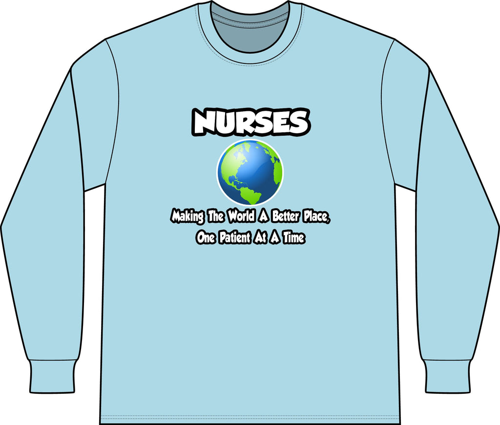 Nurses...Making the World a Better Place - Unisex Long Sleeve T-Shirt