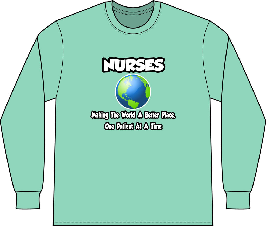 Nurses...Making the World a Better Place - Unisex Long Sleeve T-Shirt