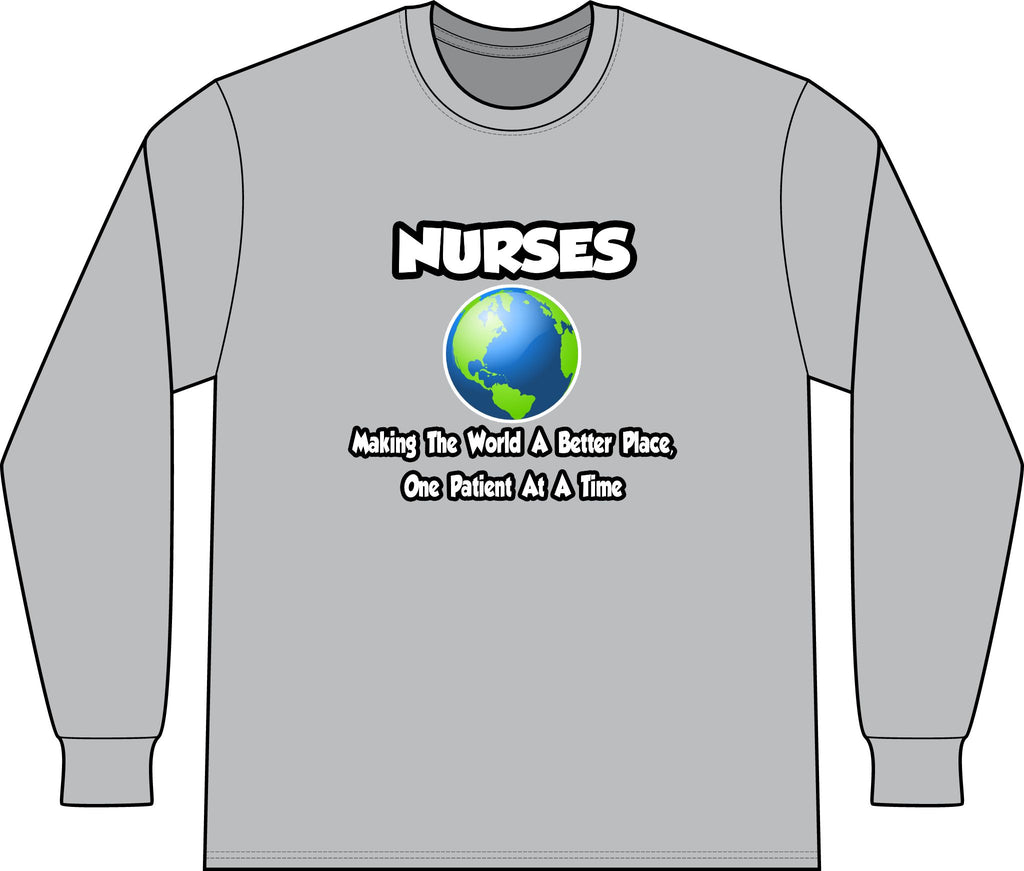 Nurses...Making the World a Better Place - Unisex Long Sleeve T-Shirt