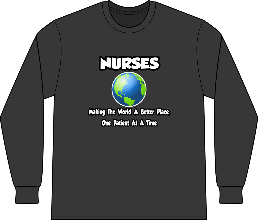 Nurses...Making the World a Better Place - Unisex Long Sleeve T-Shirt