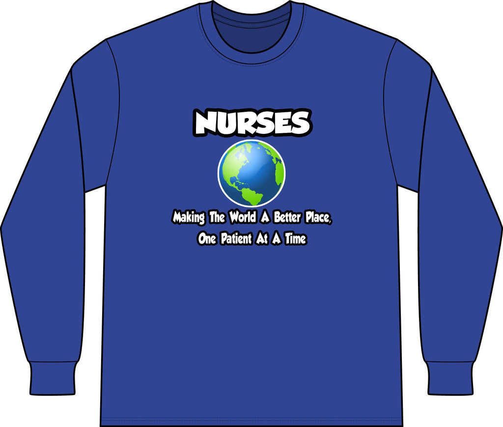 Nurses...Making the World a Better Place - Unisex Long Sleeve T-Shirt