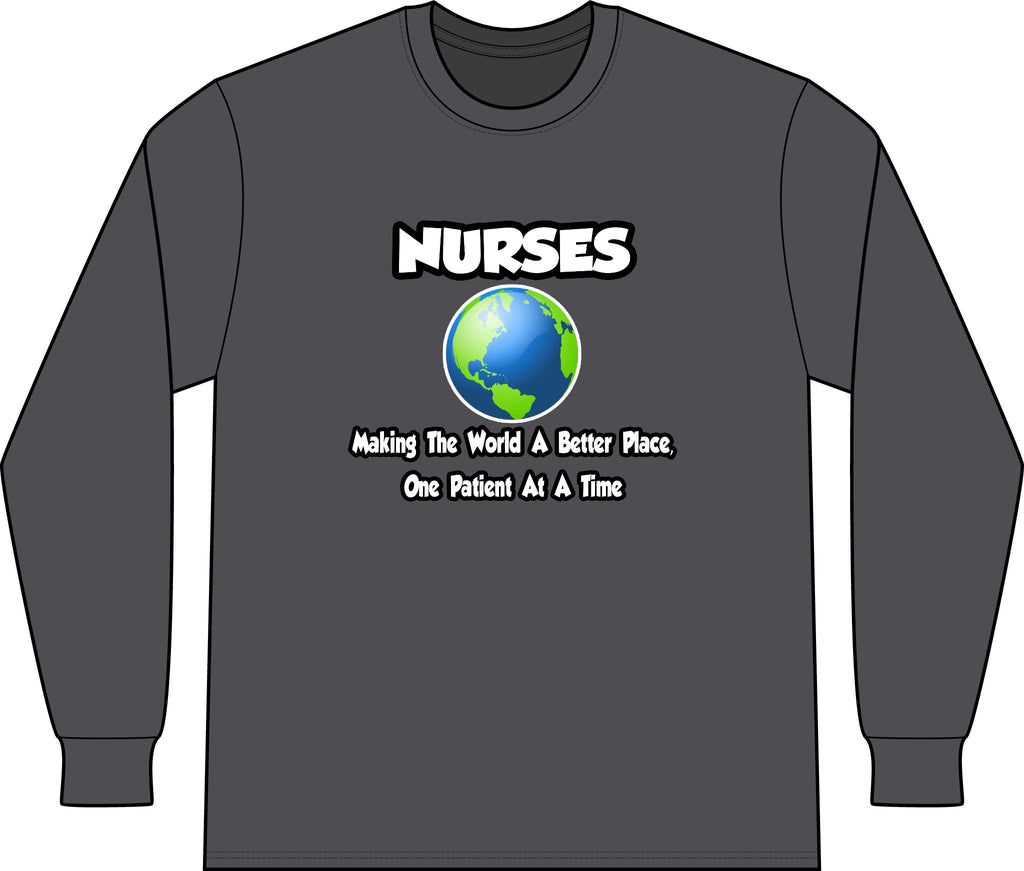 Nurses...Making the World a Better Place - Unisex Long Sleeve T-Shirt