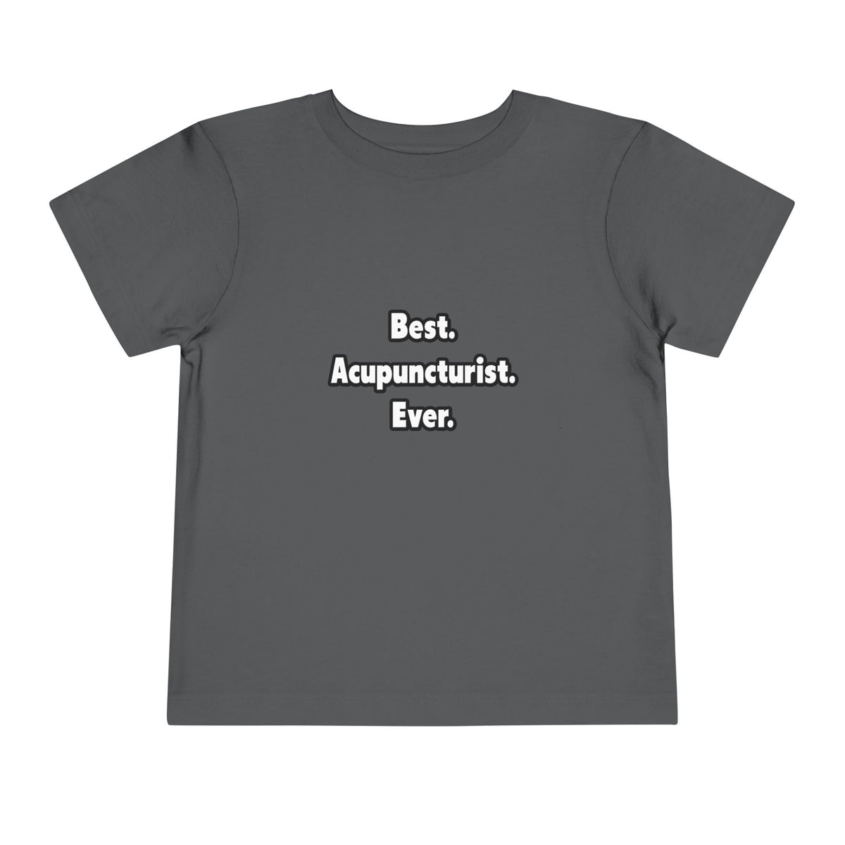 Best. Acupuncturist. Ever - Toddler Short Sleeve Tee