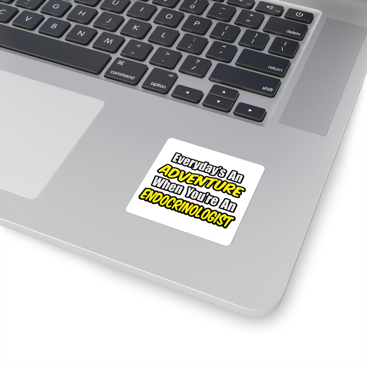 Everyday's An Adventure .. Endocrinologist - Square Stickers