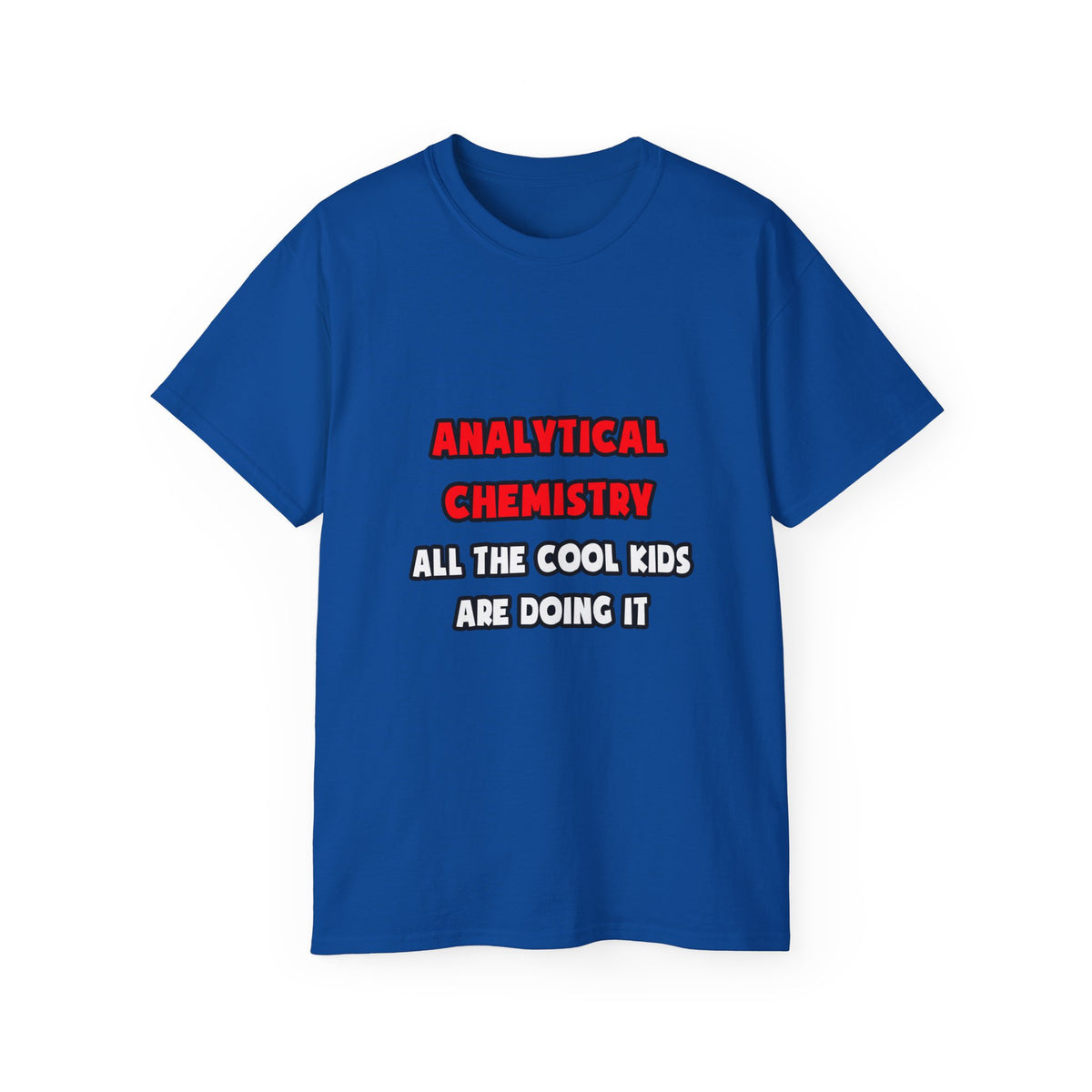 Funny Analytical Chemist Shirts - Unisex Ultra Cotton Tee