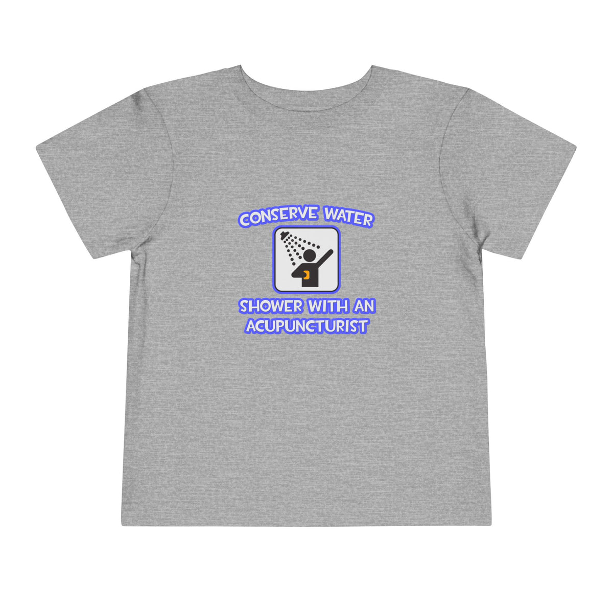 Conserve Water .. Shower With a Acupuncturist - Toddler Short Sleeve Tee
