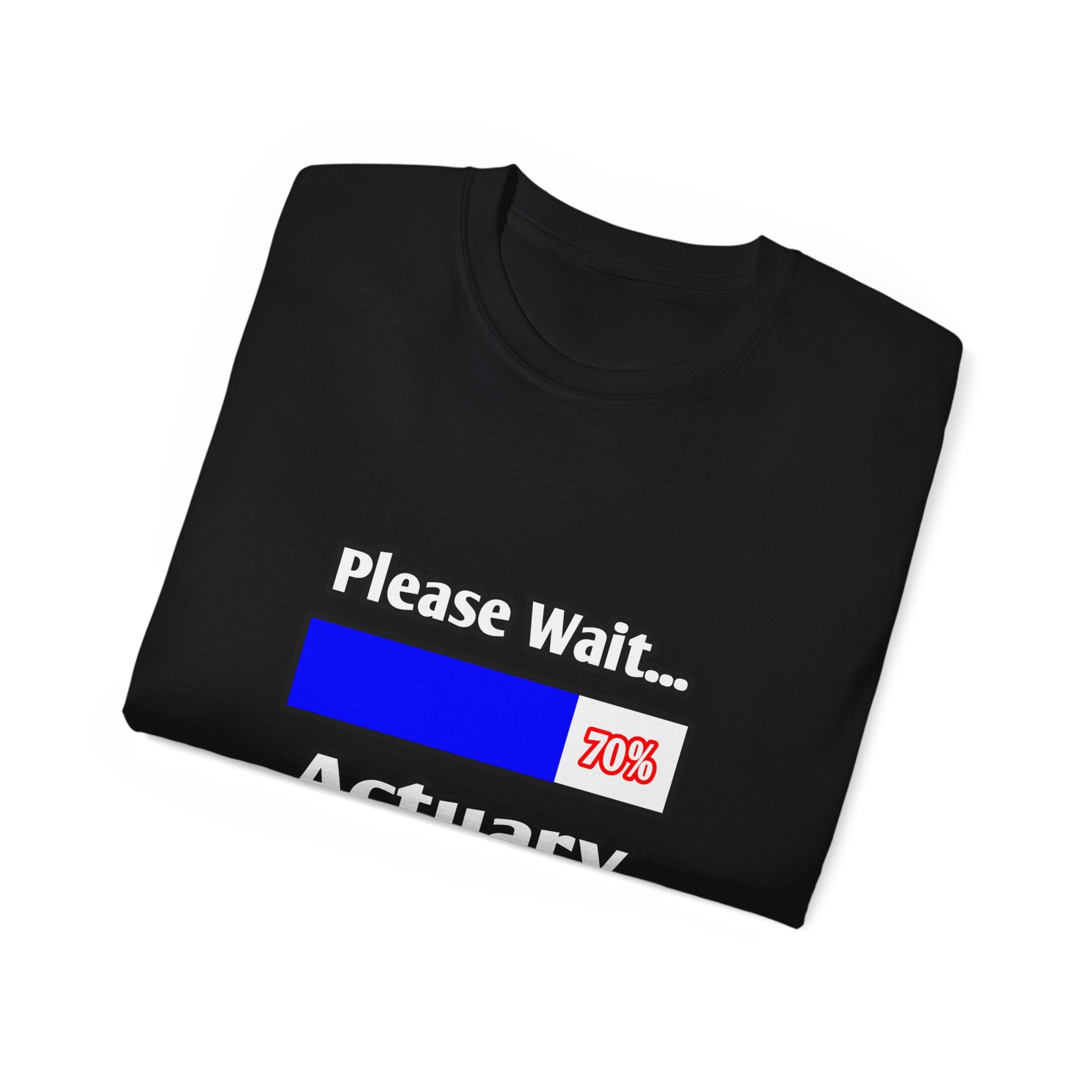 Please Wait...Actuary Loading - Unisex Ultra Cotton Tee